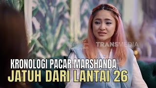 Marshanda Ungkap Kronologi Calon Suami Jatuh Dari Lantai 26 | UPDATE KEHIDUPAN (05/09/25) Part 1