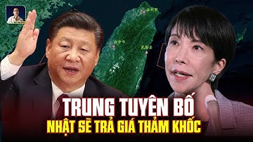 HỎNG RỒI: TRUNG QUỐC CẢNH BÁO MỘT CÁI GIÁ THẢM KHỐC CHO NHẬT BẢN NẾU CAN THIỆP VÀO ĐÀI LOAN!