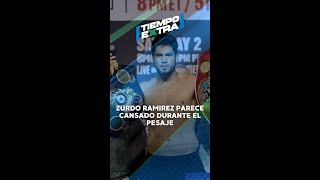 Zurdo Ramirez luce cansado durante el pesaje