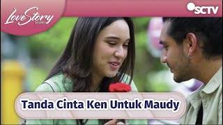 So Sweet! Inilah Tanda Cinta Ken ke Maudy | Love Story The Series - Episode 344 dan 345