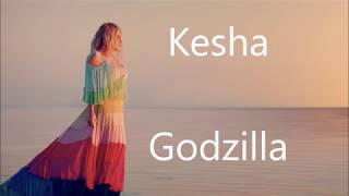 Kesha- Godzilla (lyrics)
