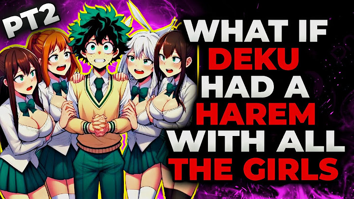 What if Deku Had a Harem With All The Girls? l Part 2 l