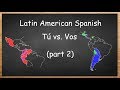 Latin American Spanish: Tú vs. Vos (part 2)