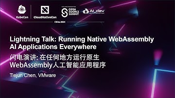 Lightning Talk: Running Native WebAssembly AI Applications Everywhere - Tiejun Chen, VMware