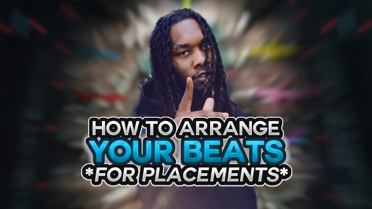 HOW TO ARRANGE YOUR BEATS FOR **PLACEMENTS ( How To Arrange Trap Beats ...