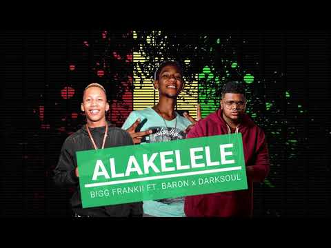 Bigg Frankii ft. Baron - Alakelele (Darksoul)