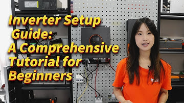 Inverter Setup Guide: A Comprehensive Tutorial for Beginners