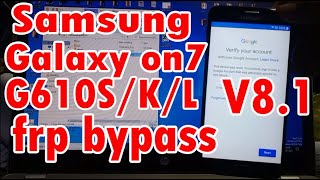 Remove FRP Bypass Samsung Galaxy On7 (2016) | Samsung G610S/K/L V8.1.0 FRP Goole Bypass Unlock