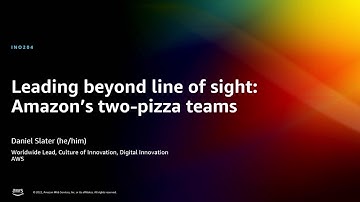 AWS re:Invent 2022 - Leading beyond line of sight: Amazon’s two-pizza teams (INO204)