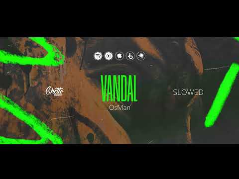 OsMan - Vandal (Slowed)