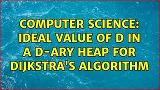 Computer Science: Ideal value of d in a d-ary heap for Dijkstra's algorithm (3 Solutions!!)
