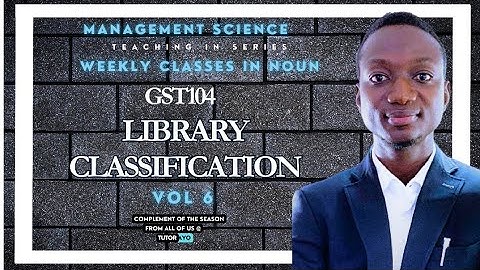 LIBRARY CLASSIFICATION | GST104 | VOL 6