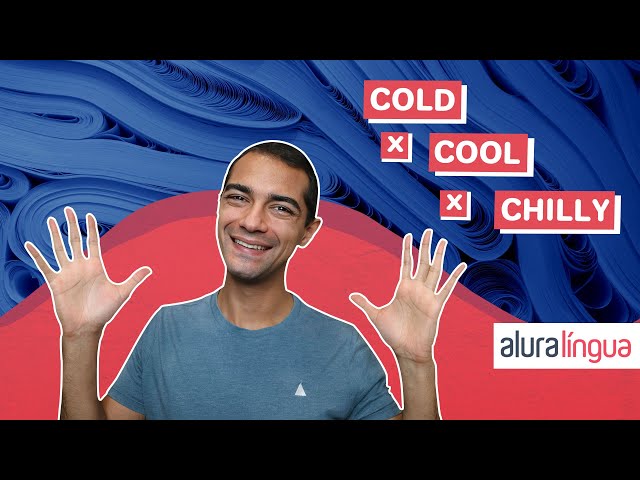 COLD, COOL e CHILLY - Saiba quando usar cada um em inglês