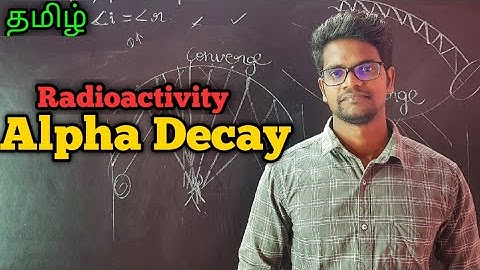 Alpha|Decay|Radioactivity|Physics 12|Tamil|MurugaMP