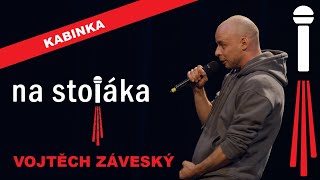 Na Stojáka - Vojtěch Záveský - Kabinka