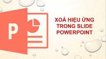 Xoá hiệu ứng trong Slide PowerPoint