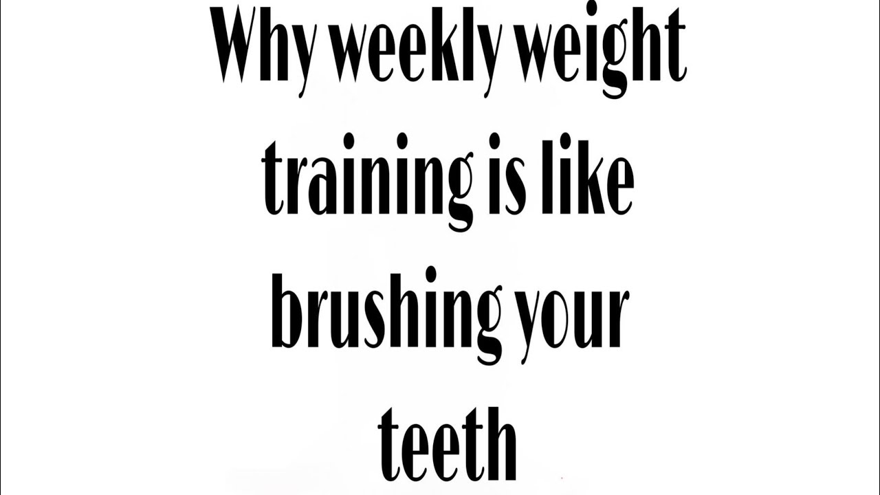Why Weekly Weights Training Is Like Brushing Your Teeth YouTube Why weekly weights training is like brushing your teeth youtube
