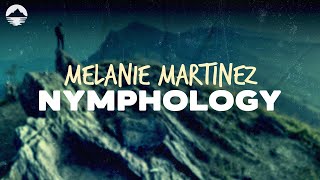Melanie Martinez - NYMPHOLOGY | Lyrics