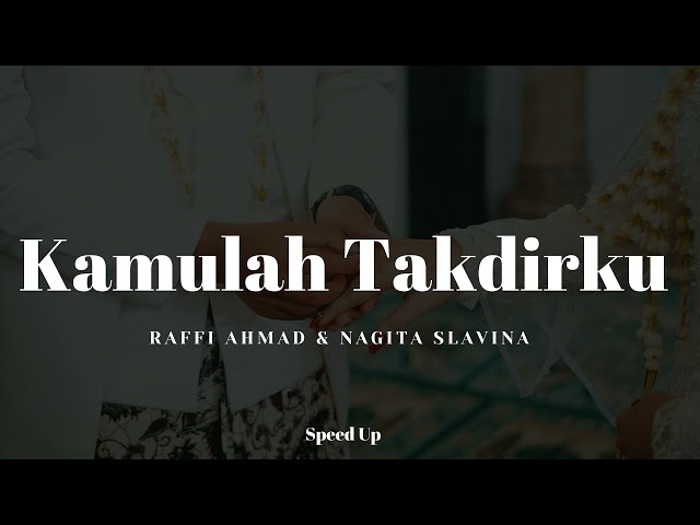 Kamulah Takdirku - Raffi Ahmad & Nagita Slavina (Speed Up Version) class=