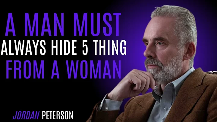 'A MAN MUST ALWAYS HIDE 5 THING FROM A WOMAN JORDAN PETERSON MOTIVATION SPEECH