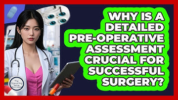 Why Is A Detailed Pre-operative Assessment Crucial For Successful Surgery? - The Operating Table