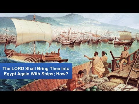 The LORD Shall Bring Thee Into Egypt Again With Ships. Really, How? - YouTube