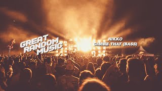nikko - GIMME THAT (BASS)