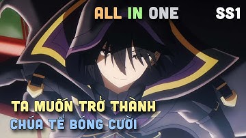 ALL IN ONE " Ta Muốn Trở Thành Chúa Hề Bóng Tối " SS1 I Tóm Tắt Anime | Teny Sempai