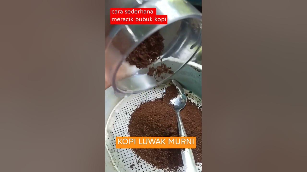 Cara meracik bubuk kopi murni || Kopi luwak