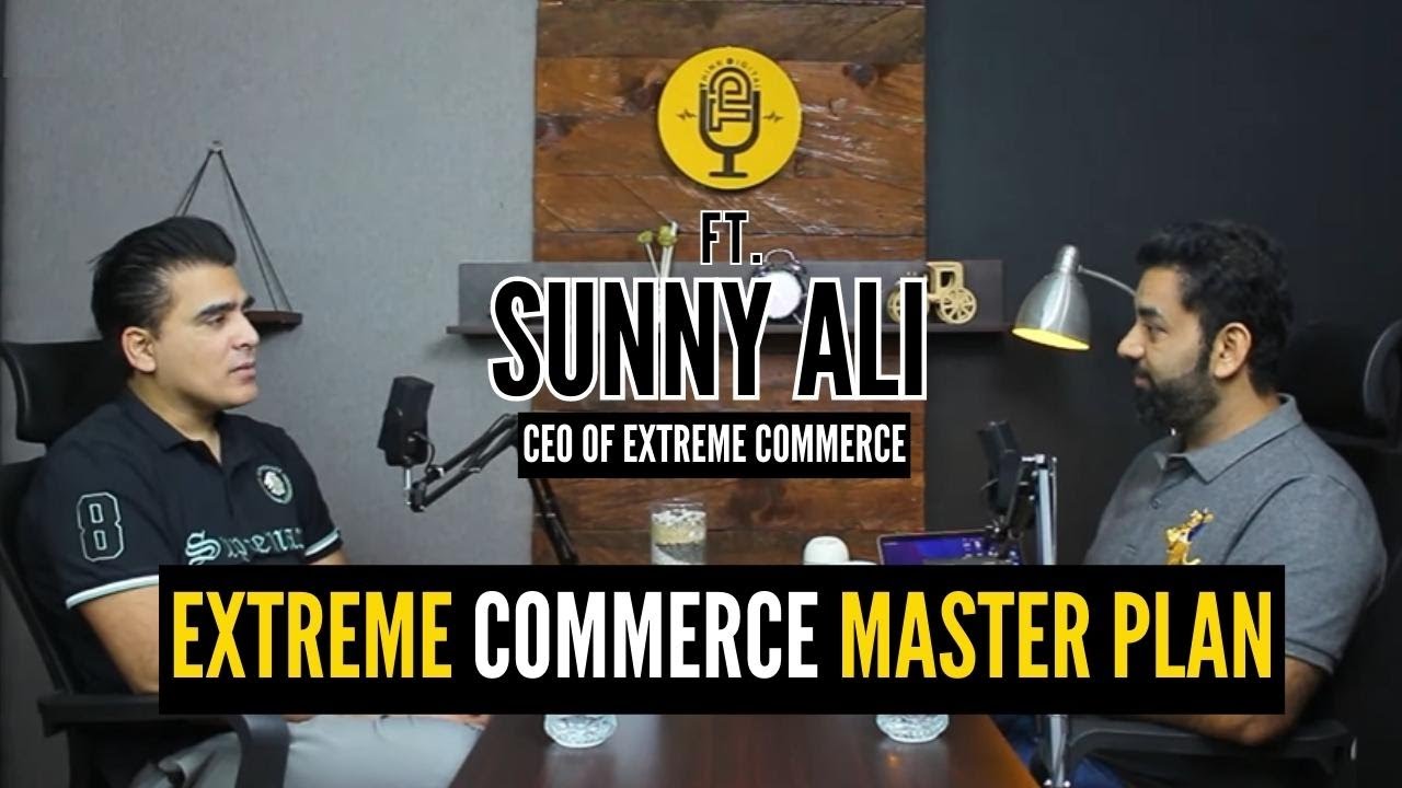 Extreme Commerce Master Plan | ft. Sunny Ali