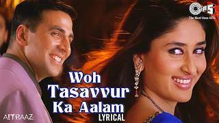 Woh Tassavur Ka Aalam - Lyrical | Aitraaz | Udit Narayan, Alka Yagnik | Kareena, Akshay Kumar