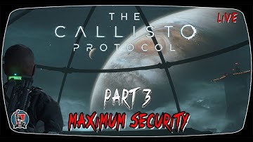 Live - The Callisto Protocol - Walkthrough Part 3 - Maximum Security - PC 1440P - Deluxe Edition.