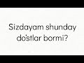 Sizdayam shunday do‘stlar bormi?