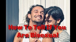 How To Tell If You Are Bisexual Part 2