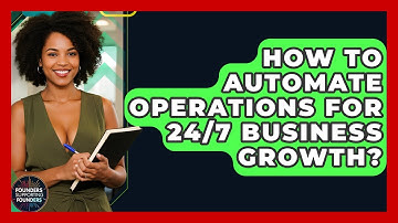 How To Automate Operations For 24/7 Business Growth? - Founders Supporting Founders