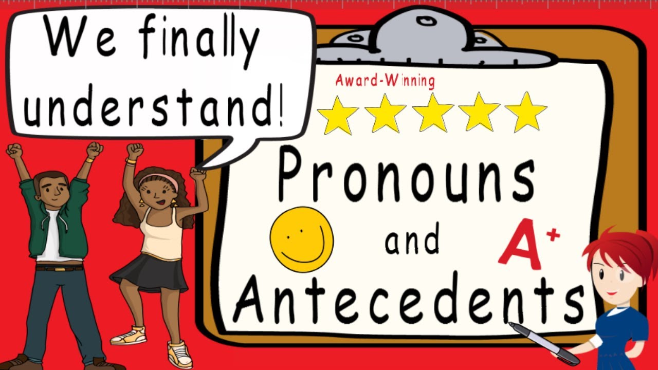 Pronouns And Antecedents What Is A Pronoun And Antecedent Award Winning Teaching Video