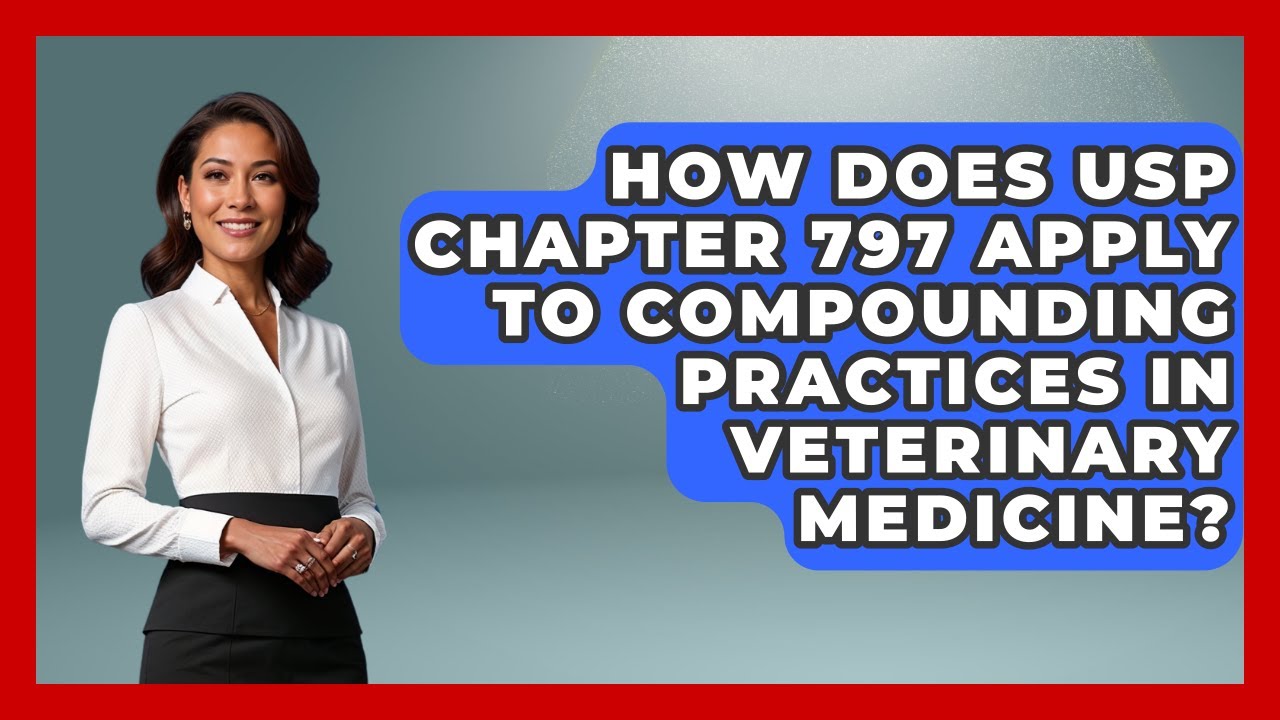 How Does USP Chapter 797 Apply To Compounding Practices In Veterinary Medicine?