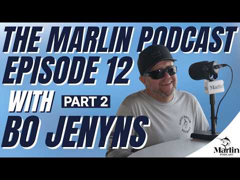 The Marlin Podcast, Episode 12: Bo Jenyns - Part 2