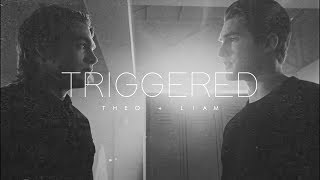 ► theo + liam | triggered