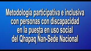 Metodología participativa e inclusiva con personas con discapacidad en la puesta del uso social