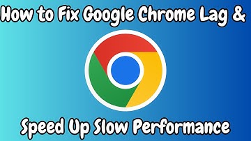 How to Fix Google Chrome Lag & Speed Up Slow Performance (2024 Update)