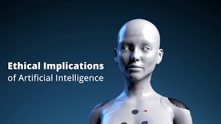 Ethical Implications of Artificial Intelligence