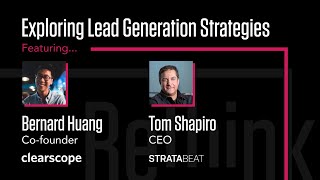 Exploring Lead Generation Strategies: Clearscope's Bernard Huang and Stratabeat's Tom Shapiro
