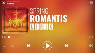 Spring - Romantis [Lirik]