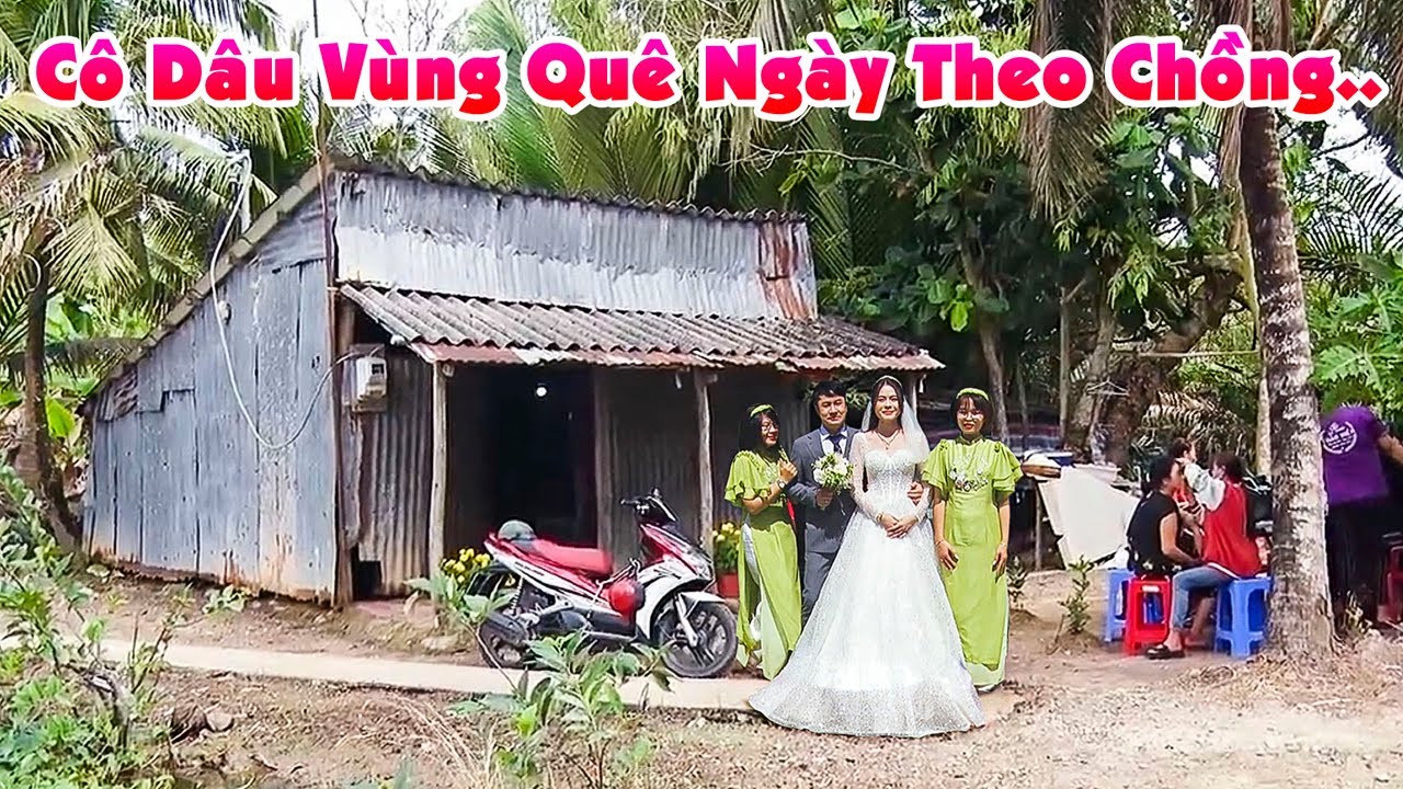 Đám Cưới Bạc Liêu THƯƠNG CÔ DÂU VÙNG QUÊ BÊN MÁI NHÀ NHỎ KẾT DUYÊN CHÚ RỂ HÀN QUỐC Hiền Lành