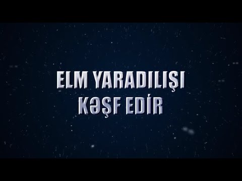 Elm yaradılışı kəşf edir