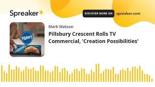 Pillsbury Crescent Rolls TV Commercial, 'Creation Possibilities' (made with Spreaker)
