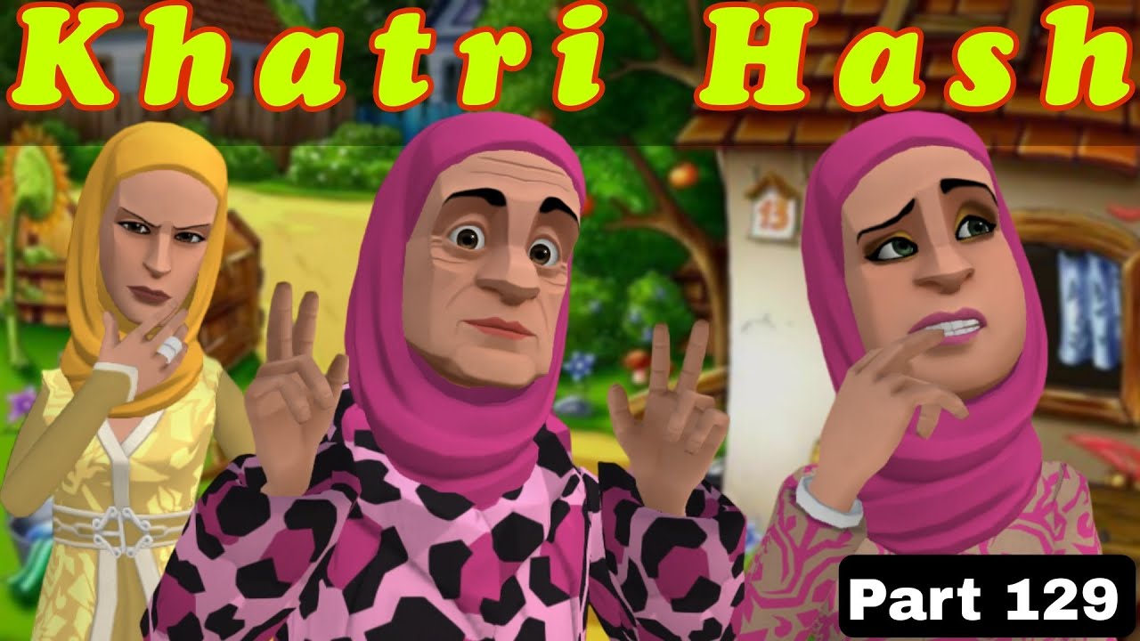 Khatri Hash | Part 129 | Kashur Circus 