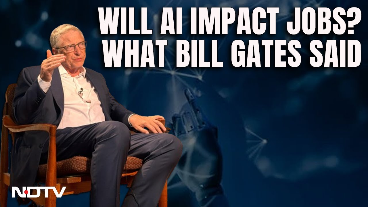 Bill Gates On Job Loss Due To AI: “World Won’t See Excess Of Labour ...