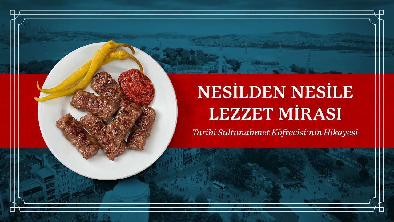 Nesilden Nesile Lezzet Mirası: Tarihi Sultanahmet Köftecisi'nin Hikayesi